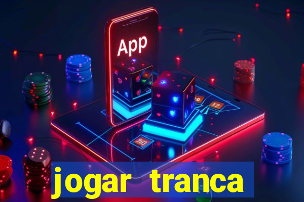 jogar tranca valendo dinheiro